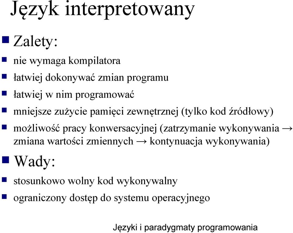 możliwość pracy konwersacyjnej (zatrzymanie wykonywania zmiana wartości zmiennych