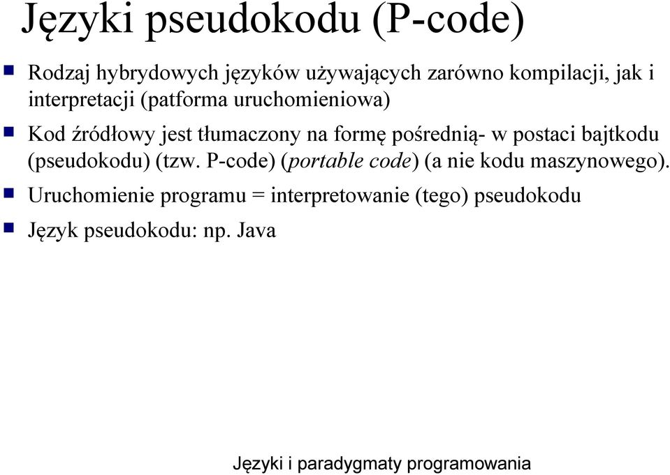 pośrednią- w postaci bajtkodu (pseudokodu) (tzw.