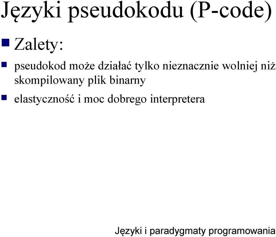 nieznacznie wolniej niż skompilowany