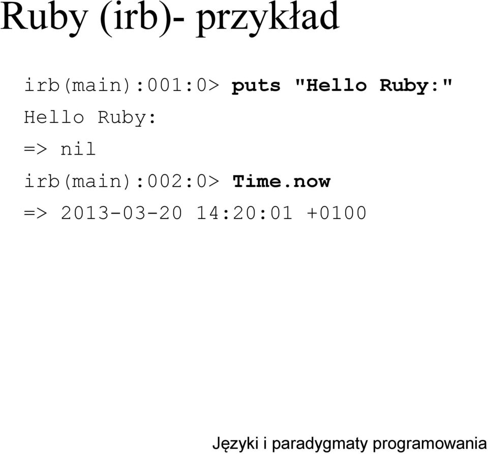 Ruby:" Hello Ruby: => nil
