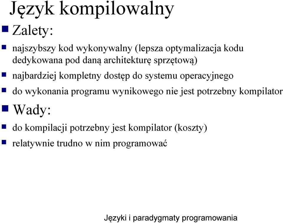 systemu operacyjnego do wykonania programu wynikowego nie jest potrzebny