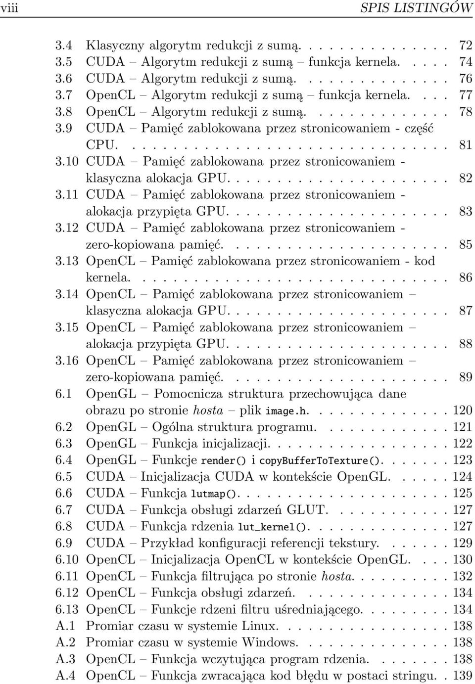 11 CUDA Pamięć zablokowana przez stronicowaniemalokacjaprzypiętagpu... 83 3.12 CUDA Pamięć zablokowana przez stronicowaniemzero-kopiowanapamięć.... 85 3.