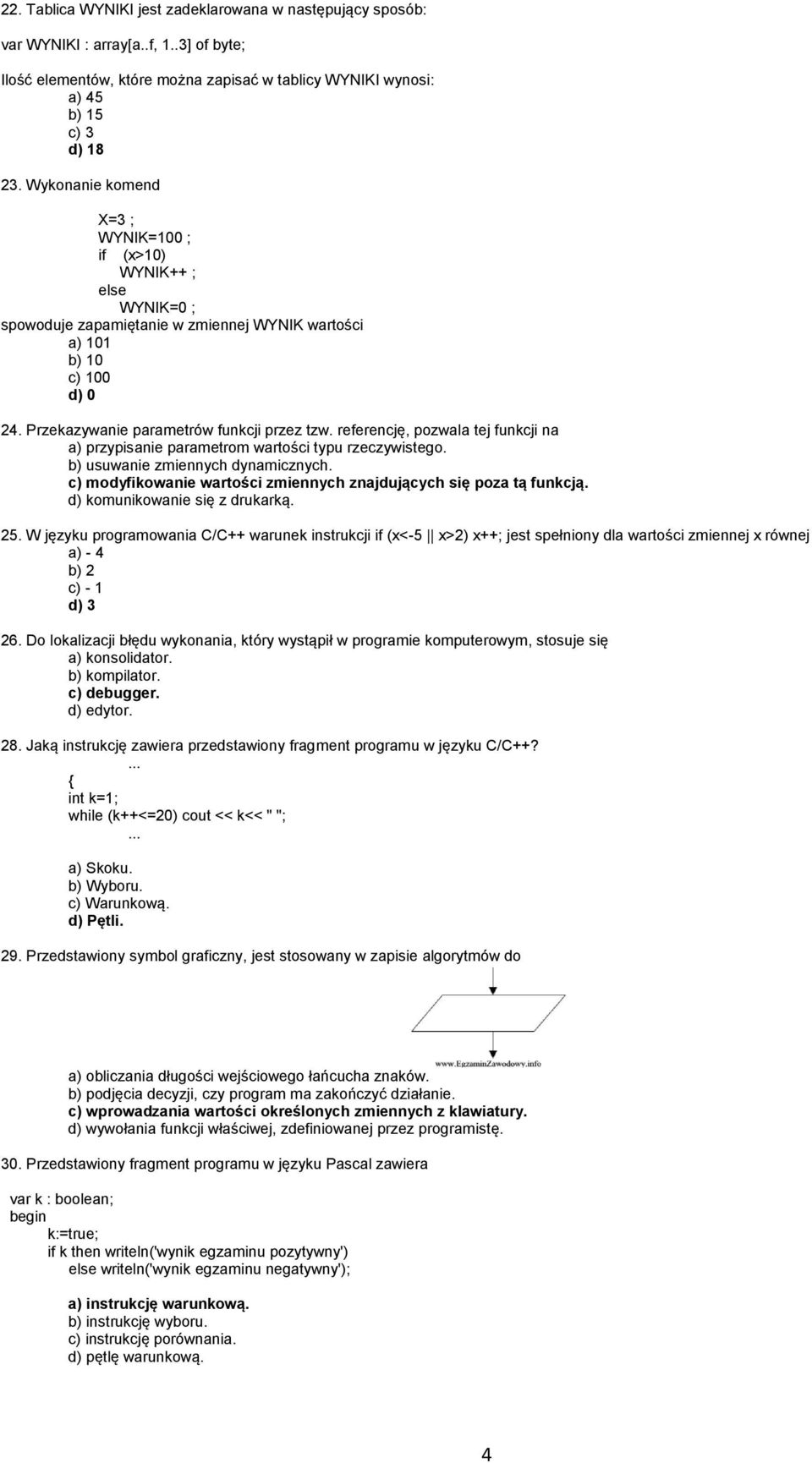 referencję, pozwala tej funkcji na a) przypisanie parametrom wartości typu rzeczywistego. b) usuwanie zmiennych dynamicznych. c) modyfikowanie wartości zmiennych znajdujących się poza tą funkcją.