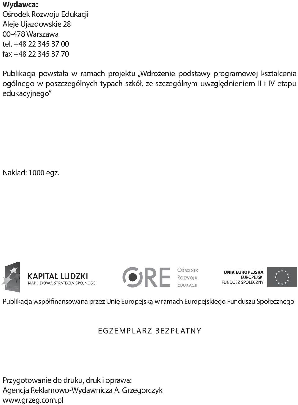 poszczególnych typach szkół, ze szczególnym uwzględnieniem II i IV etapu edukacyjnego Nakład: 1000 egz.