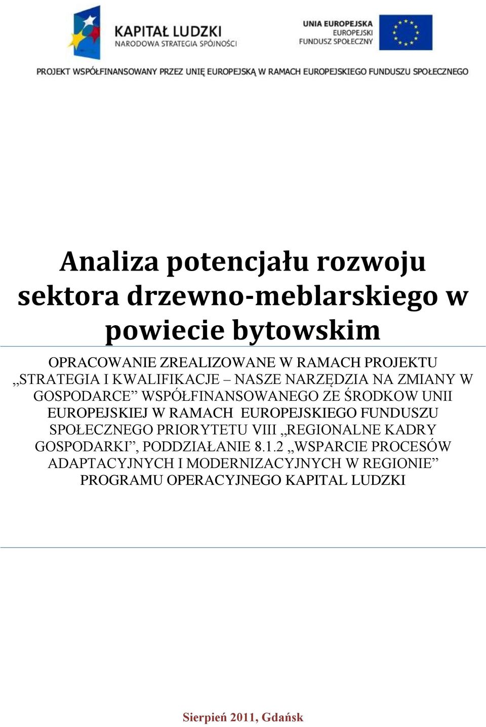 EUROPEJSKIEJ W RAMACH EUROPEJSKIEGO FUNDUSZU SPOŁECZNEGO PRIORYTETU VIII REGIONALNE KADRY GOSPODARKI, PODDZIAŁANIE