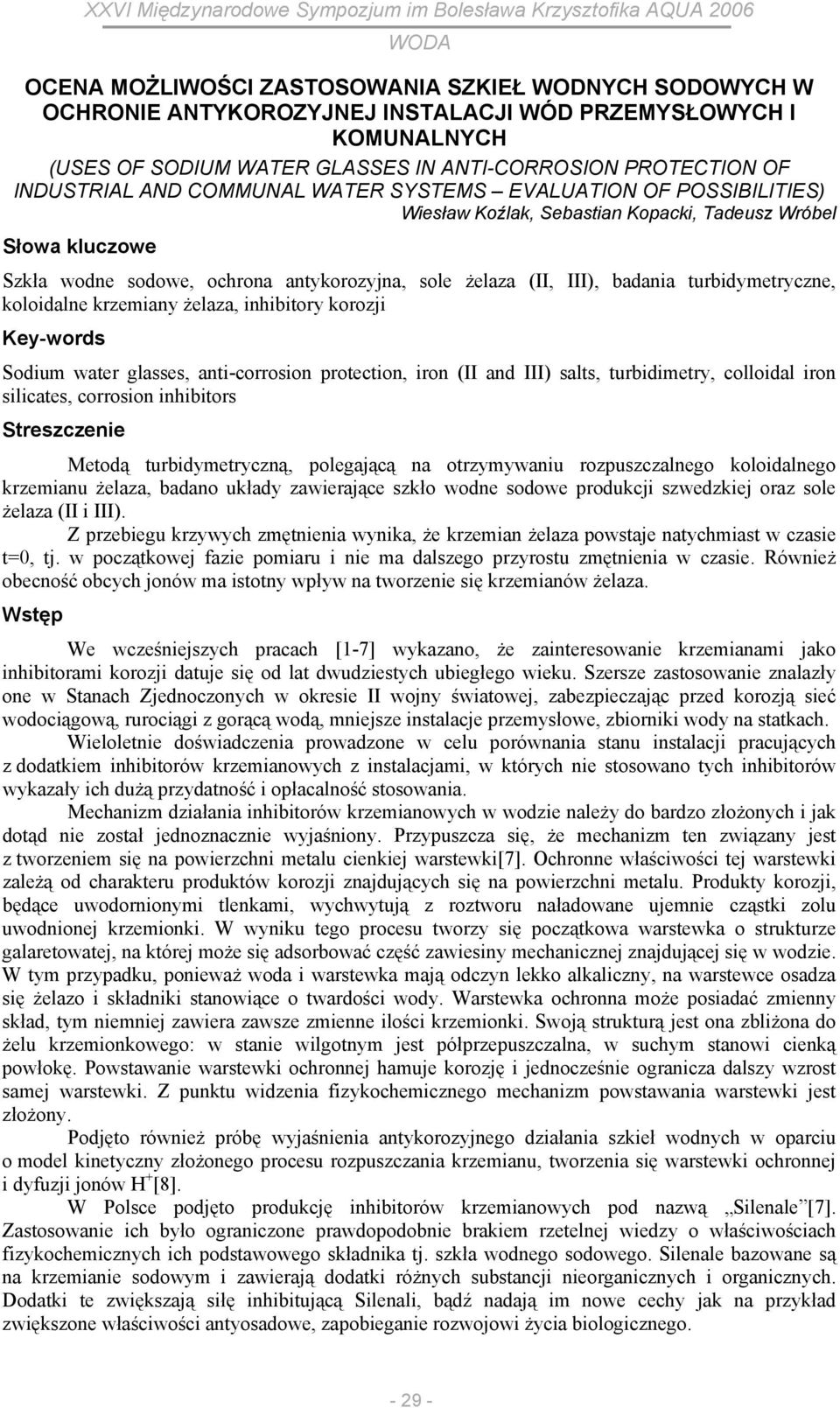 badania turbidymetryczne, koloidalne krzemiany żelaza, inhibitory korozji Key-words Sodium water glasses, anti-corrosion protection, iron (II and III) salts, turbidimetry, colloidal iron silicates,