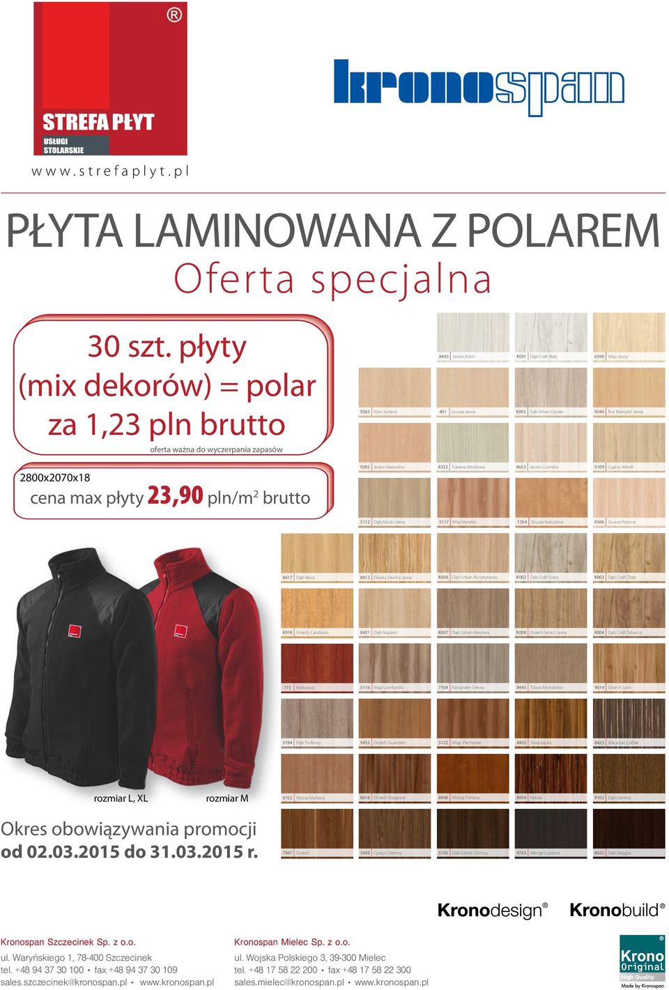 wyczerpania zapasów 2800x2070x18 cena max płyty 23,90 pln/m 2 brutto 9285 Jesion Naturalny 8333 Travena Miodowa 8653 Jesion Coimbra 5109 Cyprys Włoski 5112 Dąb Górski Jasny 5117 Wiąz Venetio 1354