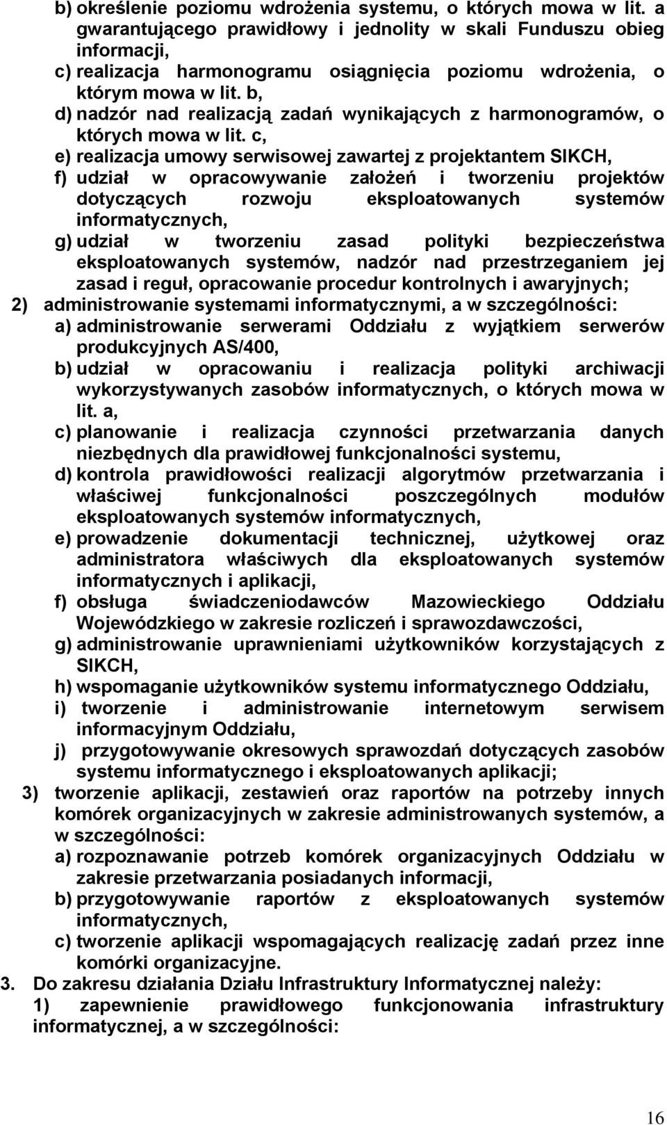 b, d) nadzór nad realizacją zadań wynikających z harmonogramów, o których mowa w lit.