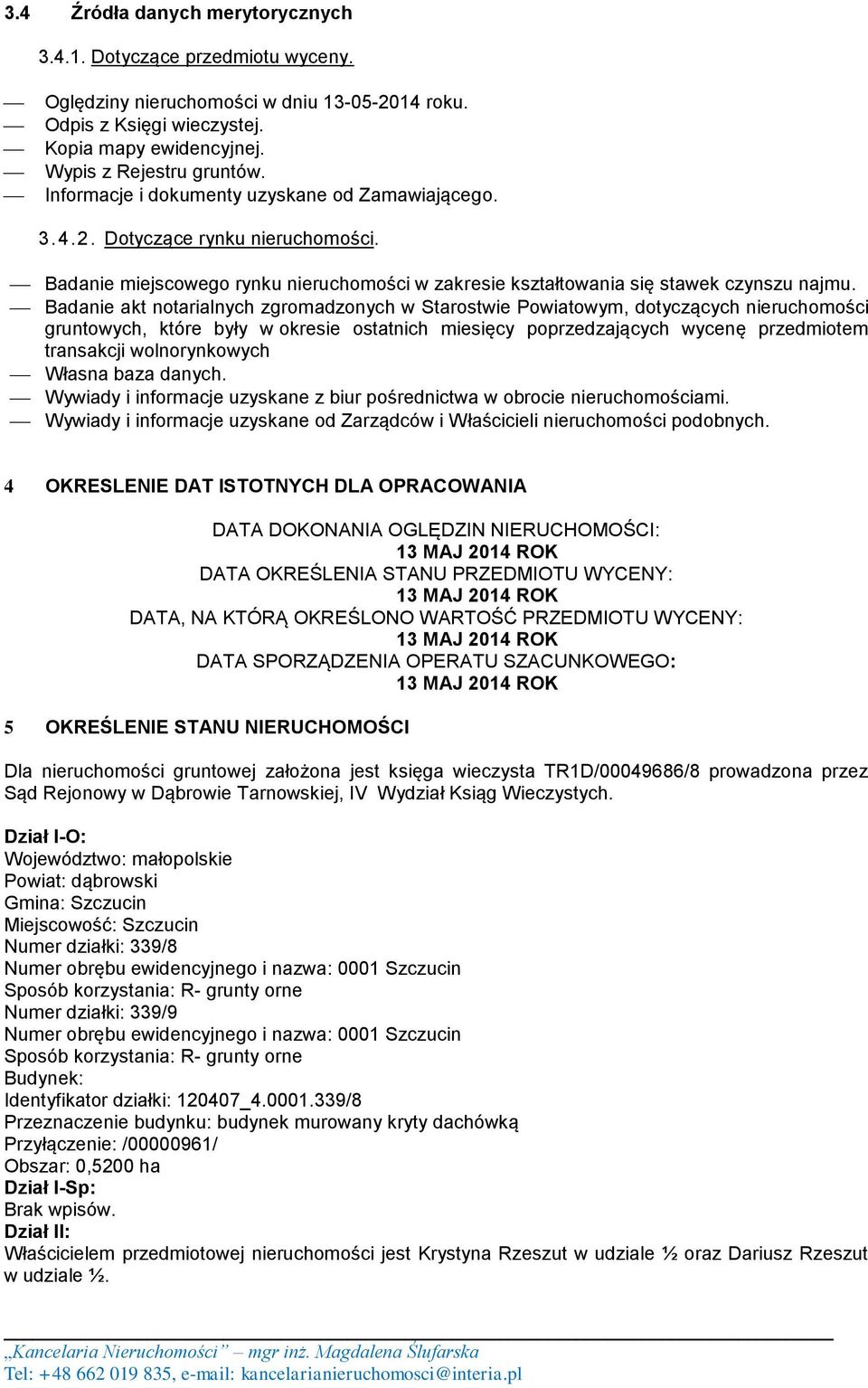 Badanie akt notarialnych zgromadzonych w Starostwie Powiatowym, dotyczących nieruchomości gruntowych, które były w okresie ostatnich miesięcy poprzedzających wycenę przedmiotem transakcji