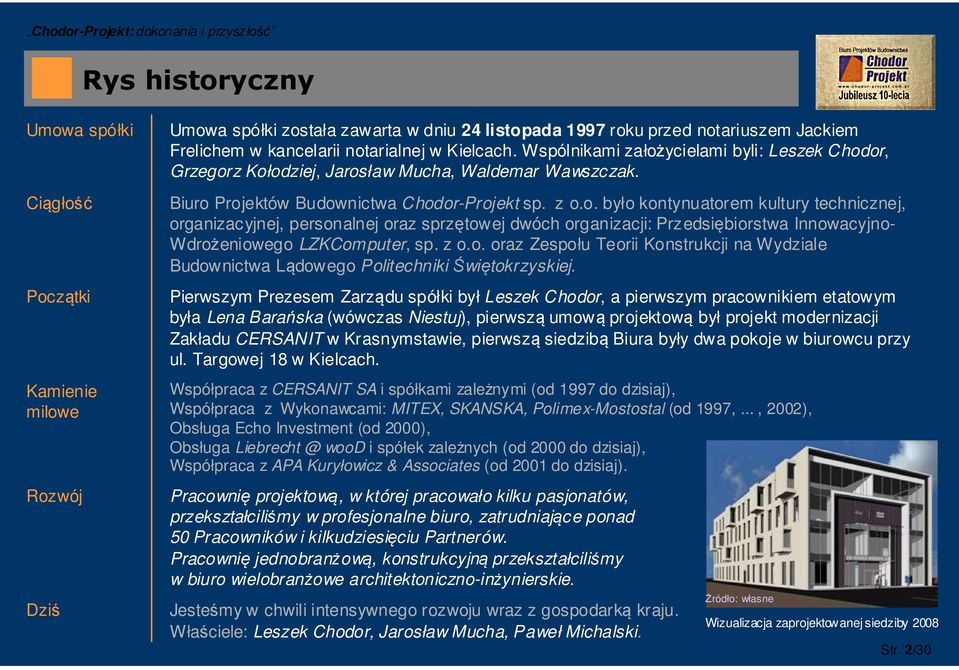 z o.o. oraz Zespołu Teorii onstrukcji na Wydziale Budownictwa Lądowego Politechniki Świętokrzyskiej.