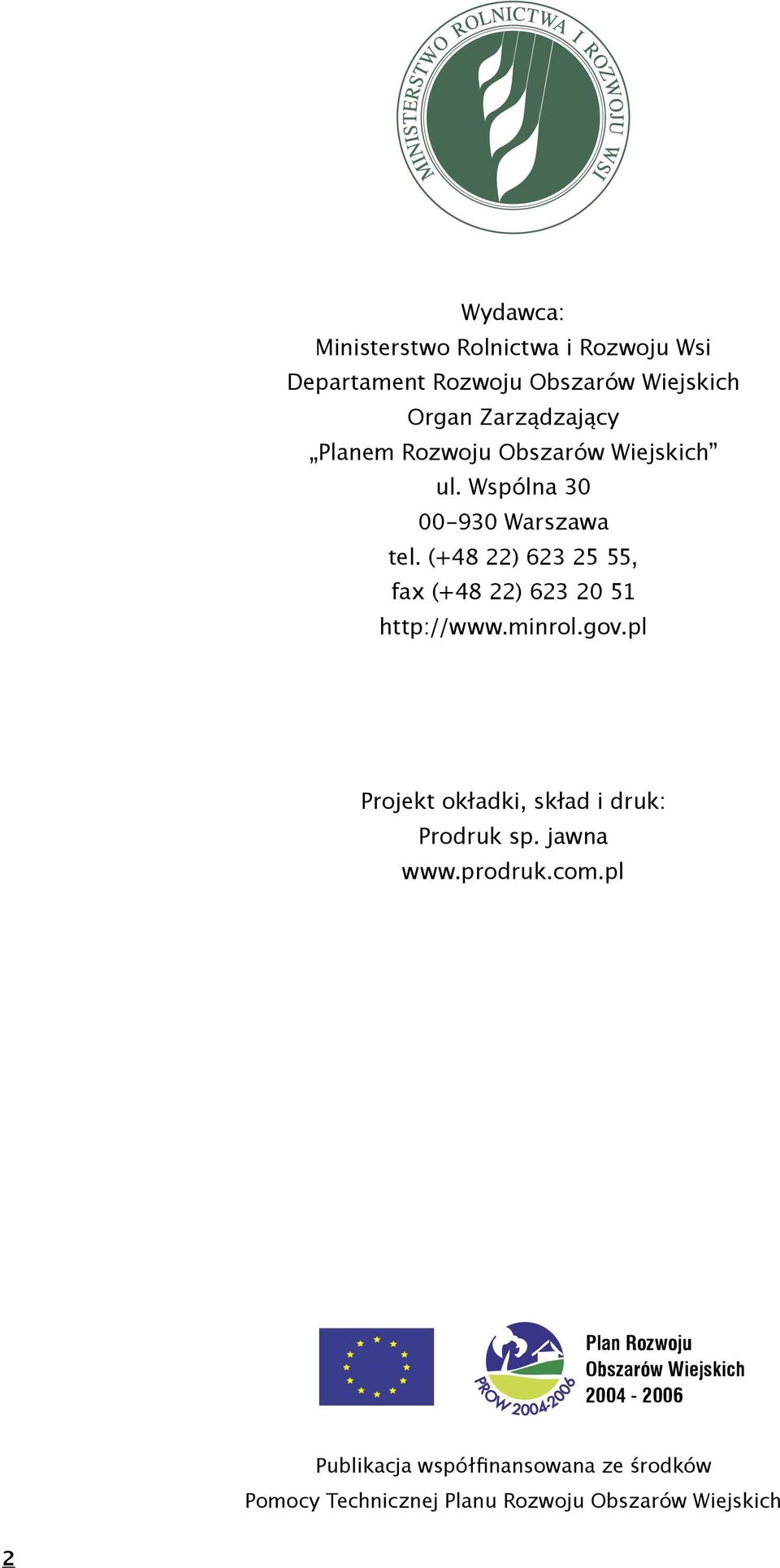 (+48 22) 623 25 55, fax (+48 22) 623 20 51 http://www.minrol.gov.pl Projekt okładki, skład i druk: Prodruk sp.