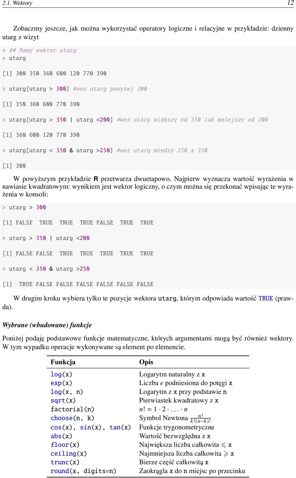 >250] #wez utarg między 250 a 350 [1] 300 W powyższym przykładzie R przetwarza dwuetapowo.