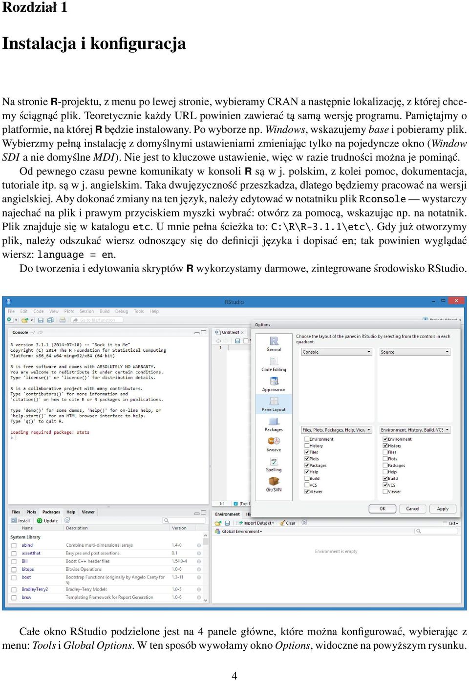 Wybierzmy pełną instalację z domyślnymi ustawieniami zmieniając tylko na pojedyncze okno (Window SDI a nie domyślne MDI). Nie jest to kluczowe ustawienie, więc w razie trudności można je pominąć.