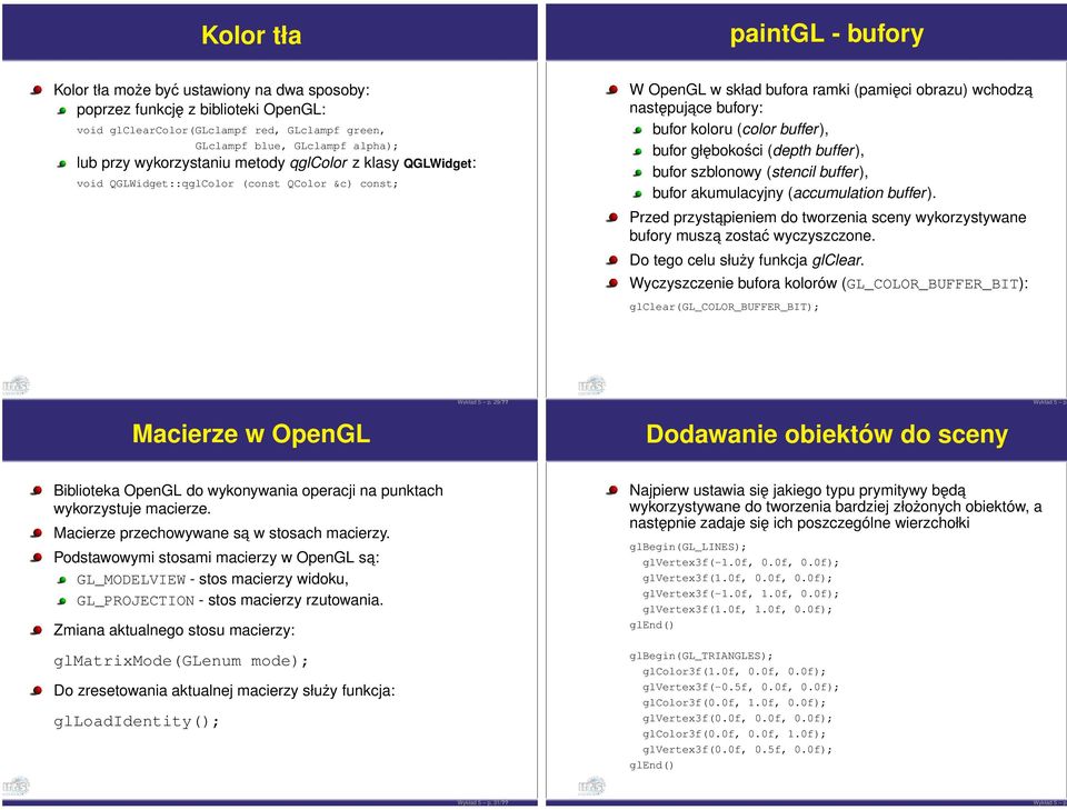 buffer), bufor głębokości (depth buffer), bufor szblonowy (stencil buffer), bufor akumulacyjny (accumulation buffer).