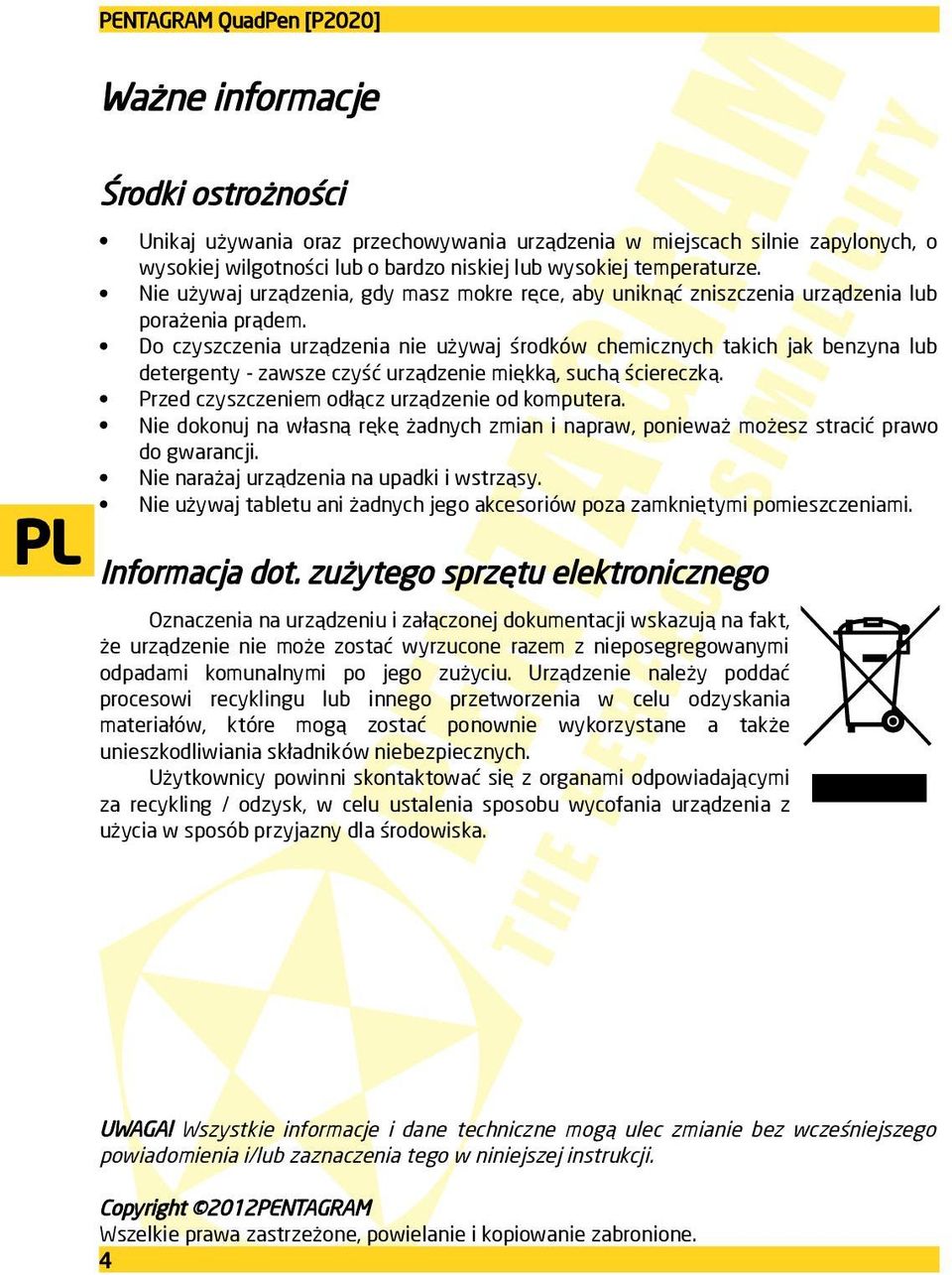 Do czyszczenia urządzenia nie używaj środków chemicznych takich jak benzyna lub detergenty - zawsze czyść urządzenie miękką, suchą ściereczką. Przed czyszczeniem odłącz urządzenie od komputera.