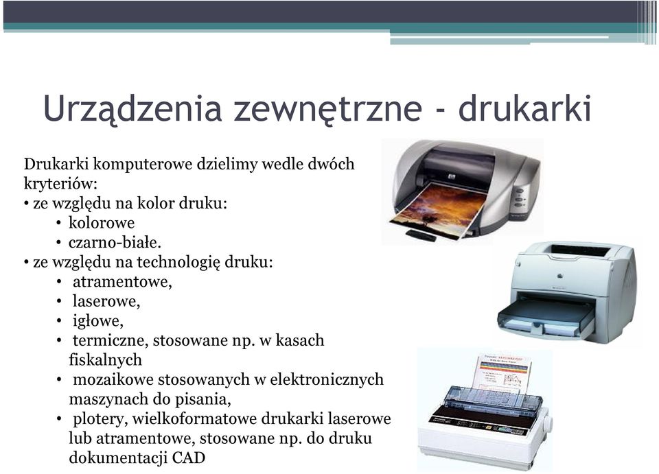 ze względu na technologię druku: atramentowe, laserowe, igłowe, termiczne, stosowane np.