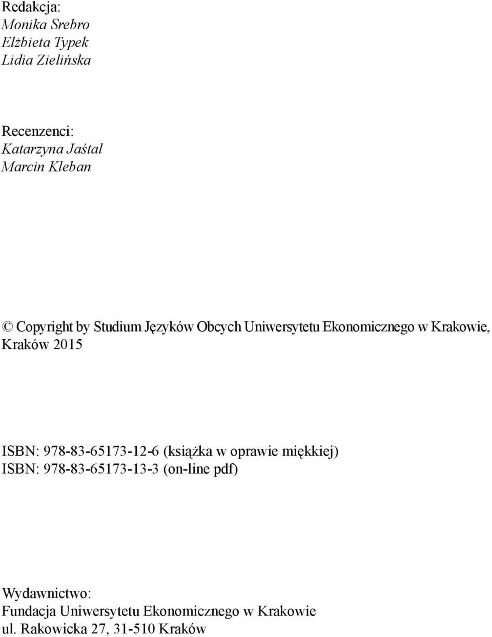 2015 ISBN: 978-83-65173-12-6 (książka w oprawie miękkiej) ISBN: 978-83-65173-13-3 (on-line