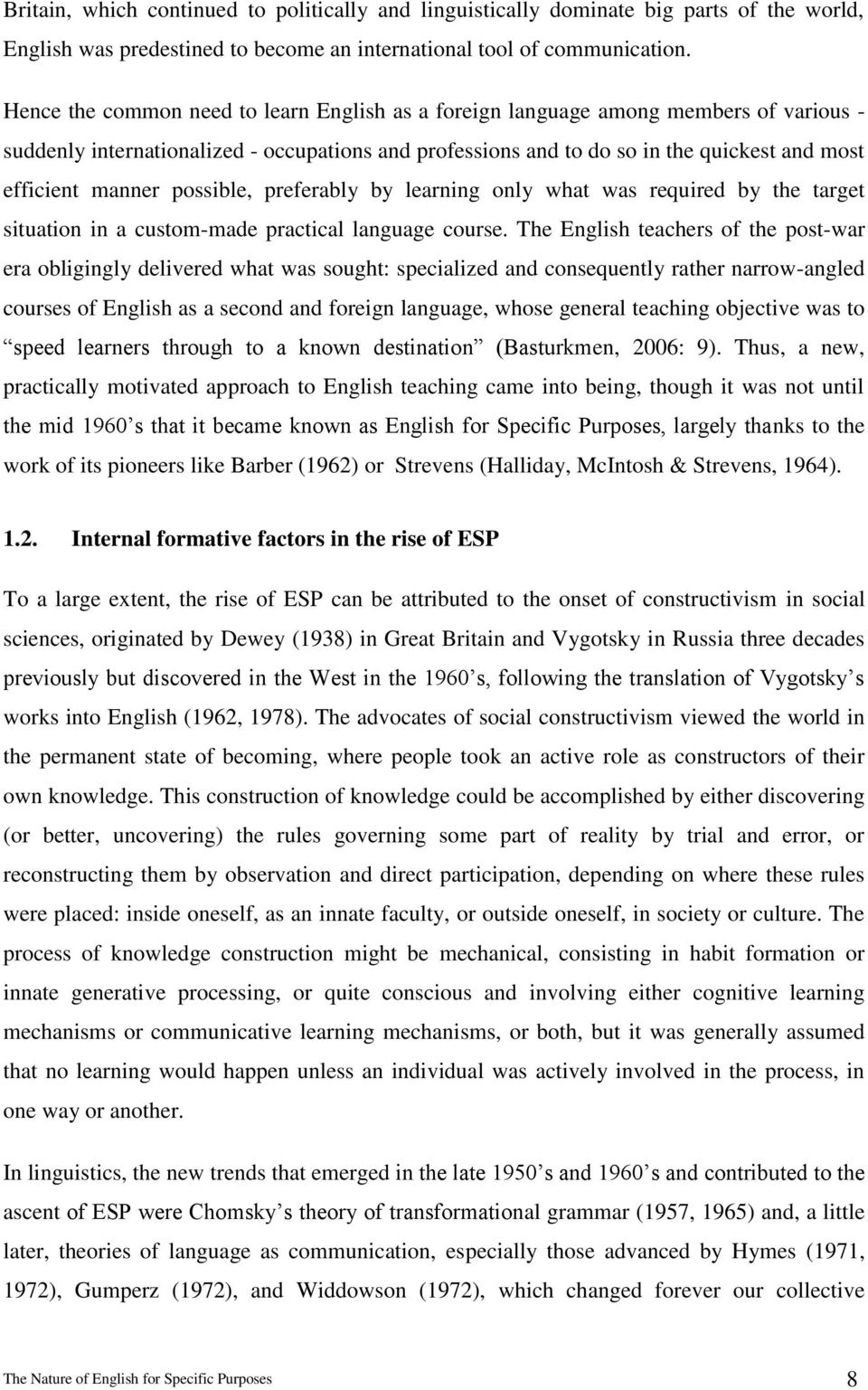 possible, preferably by learning only what was required by the target situation in a custom-made practical language course.