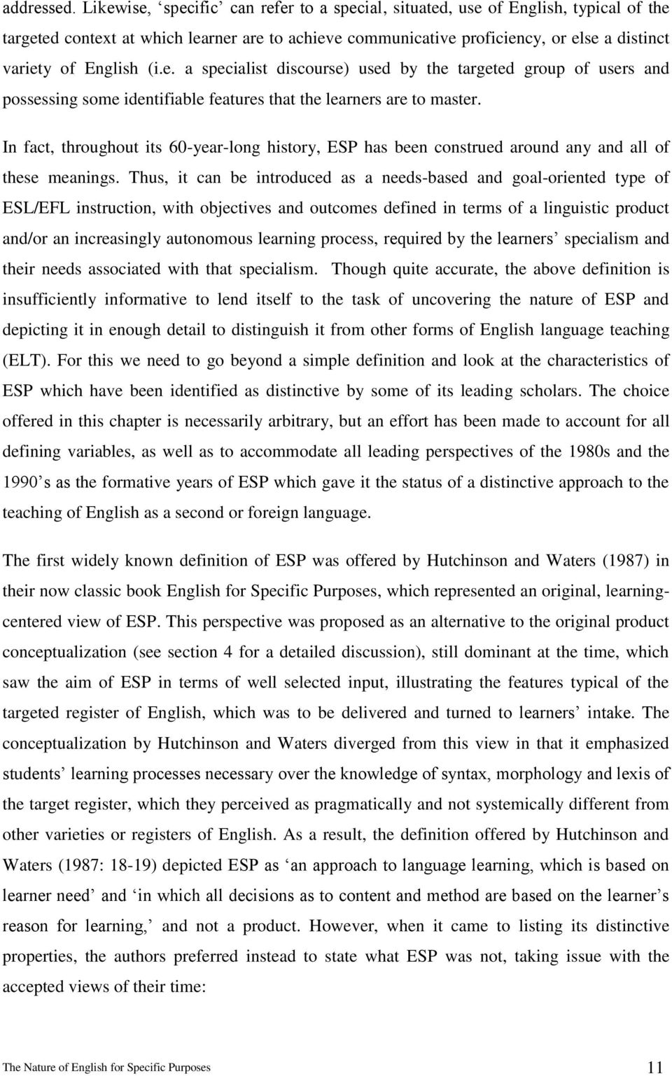 (i.e. a specialist discourse) used by the targeted group of users and possessing some identifiable features that the learners are to master.