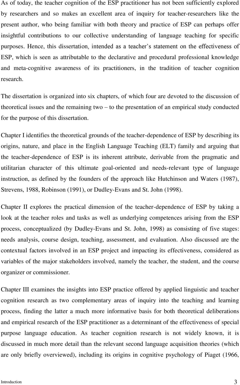 Hence, this dissertation, intended as a teacher s statement on the effectiveness of ESP, which is seen as attributable to the declarative and procedural professional knowledge and meta-cognitive