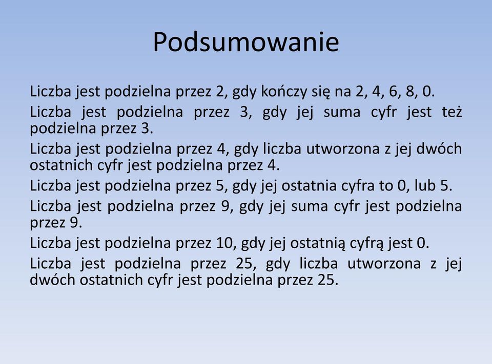 Liczba jest podzielna przez 4, gdy liczba utworzona z jej dwóch ostatnich cyfr jest podzielna przez 4.