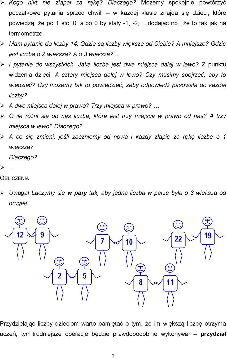 Mam pytanie do liczby 14. Gdzie są liczby większe od Ciebie? A mniejsze? Gdzie jest liczba o większa? A o 3 większa?... I pytanie do wszystkich. Jaka liczba jest dwa miejsca dalej w lewo?