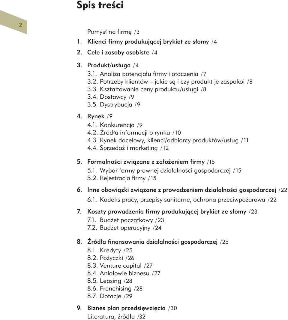 4. Sprzedaż i marketing / 12 5. Formalności związane z założeniem firmy /15 5.1. Wybór formy prawnej działalności gospodarczej / 15 5.2. Rejestracja firmy / 15 6.