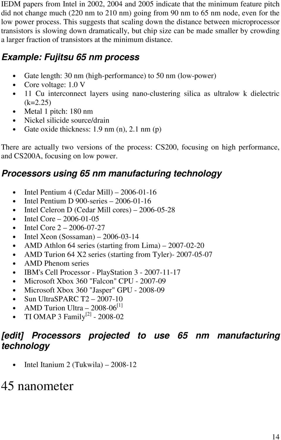 minimum distance. Example: Fujitsu 65 nm process Gate length: 30 nm (high-performance) to 50 nm (low-power) Core voltage: 1.