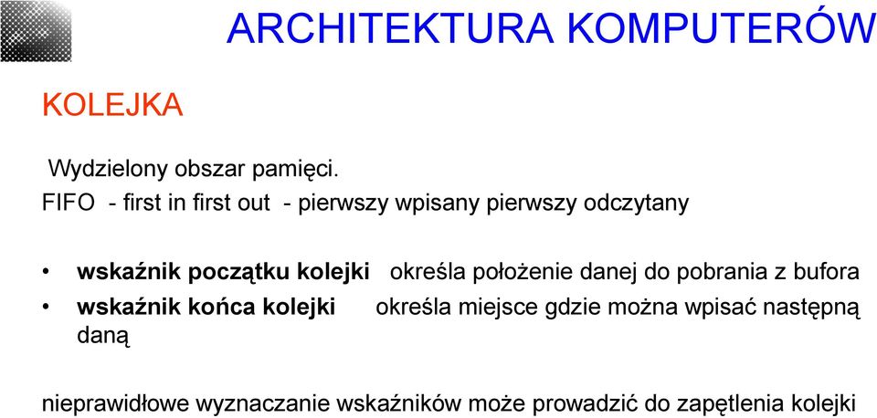 początku kolejki określa położenie danej do pobrania z bufora wskaźnik końca