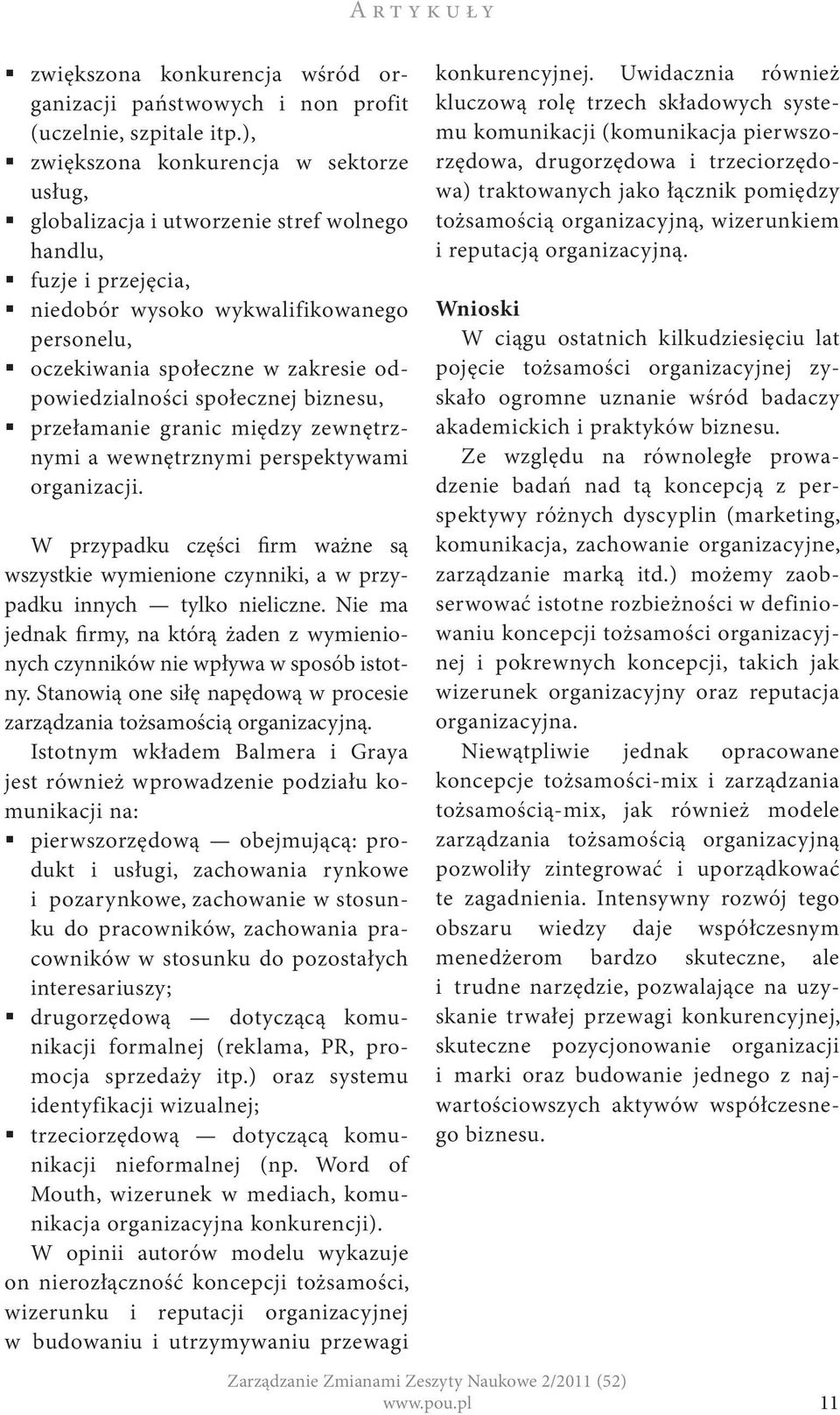 odpowiedzialności społecznej biznesu, przełamanie granic między zewnętrznymi a wewnętrznymi perspektywami organizacji.