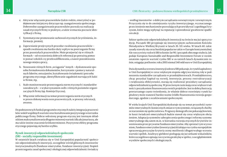 Systematyczne promowanie zachowań etycznych (wyróżnienia, informacje, premie), g.