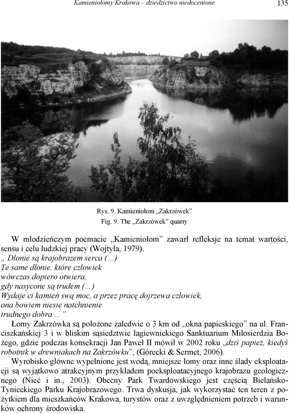 natchnienie trudnego dobra Łomy Zakrzówka są położone zaledwie o 3 km od okna papieskiego na ul.