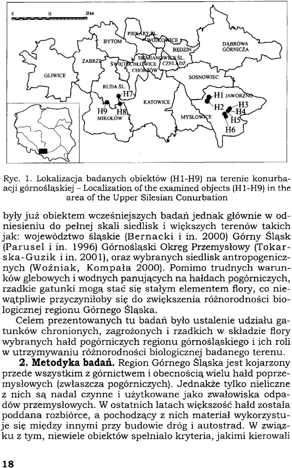 wcześniejszych badań jednak głównie w odniesieniu do pełnej skali siedlisk i większych terenów takich jak: województwo śląskie (Bernacki i in. 2000) Górny Śląsk (Parusel i in.