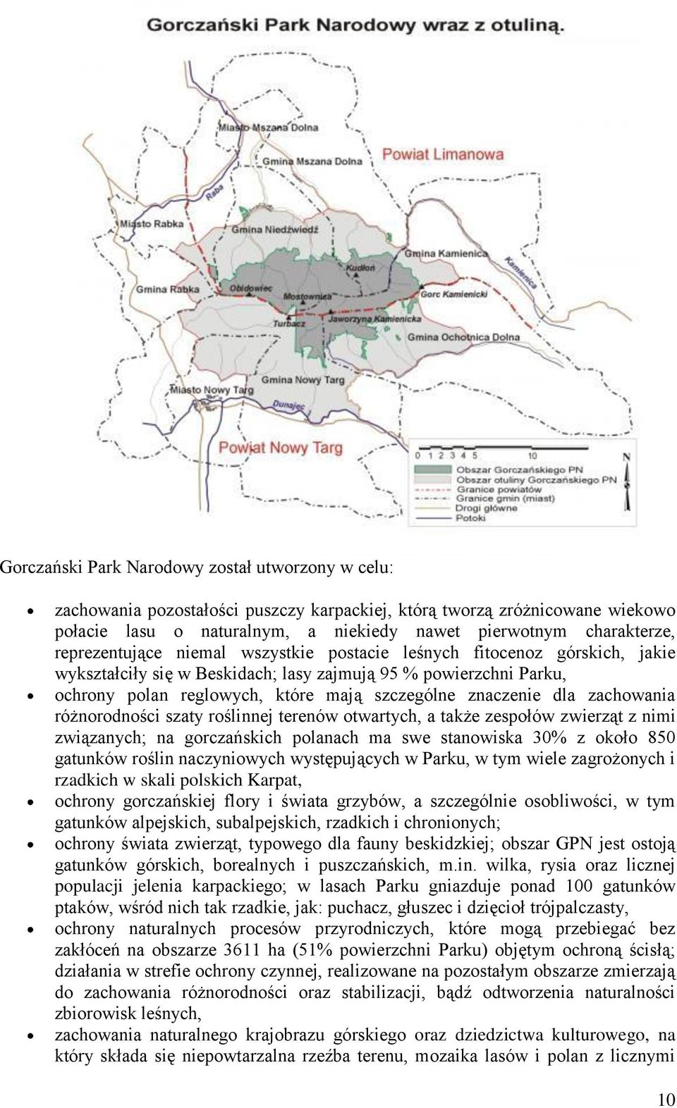 dla zachowania różnorodności szaty roślinnej terenów otwartych, a także zespołów zwierząt z nimi związanych; na gorczańskich polanach ma swe stanowiska 30% z około 850 gatunków roślin naczyniowych