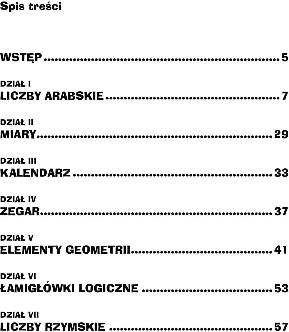 .. 33 DZIAŁ IV ZEGAR... 37 DZIAŁ V ELEMENTY GEOMETRII.