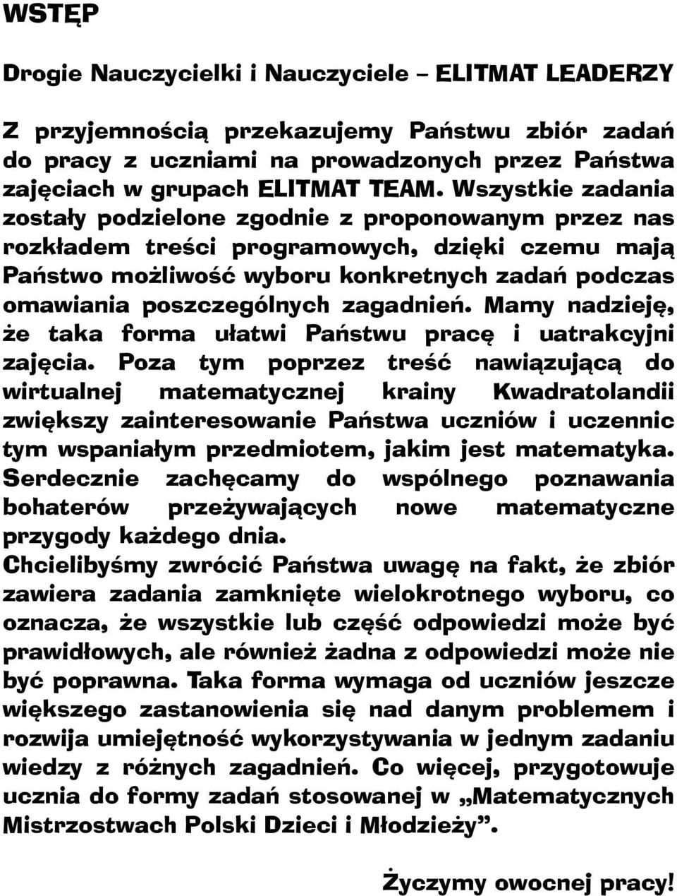 zagadnień. Mamy nadzieję, że taka forma ułatwi Państwu pracę i uatrakcyjni zajęcia.