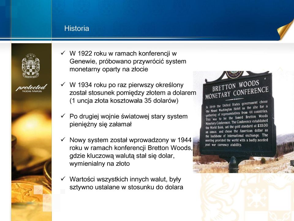 światowej stary system pieniężny się załamał Nowy system został wprowadzony w 1944 roku w ramach konferencji Bretton Woods,