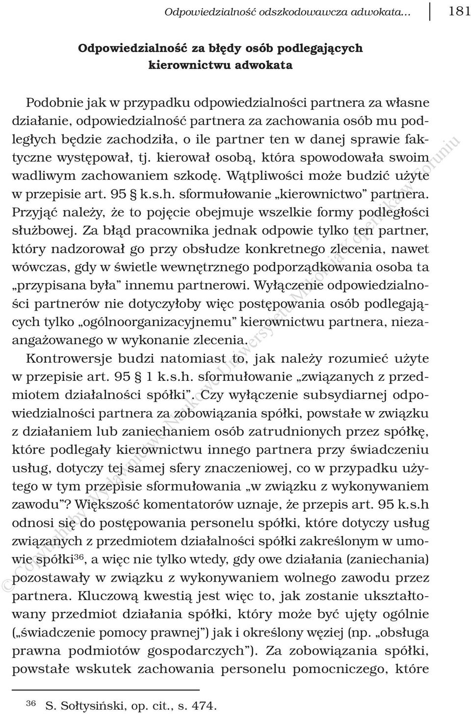 kierował osobą, która spowodowała swoim wadliwym zachowaniem szkodę. Wątpliwości może budzić użyte w przepisie art. 95 k.s.h. sformułowanie kierownictwo partnera.