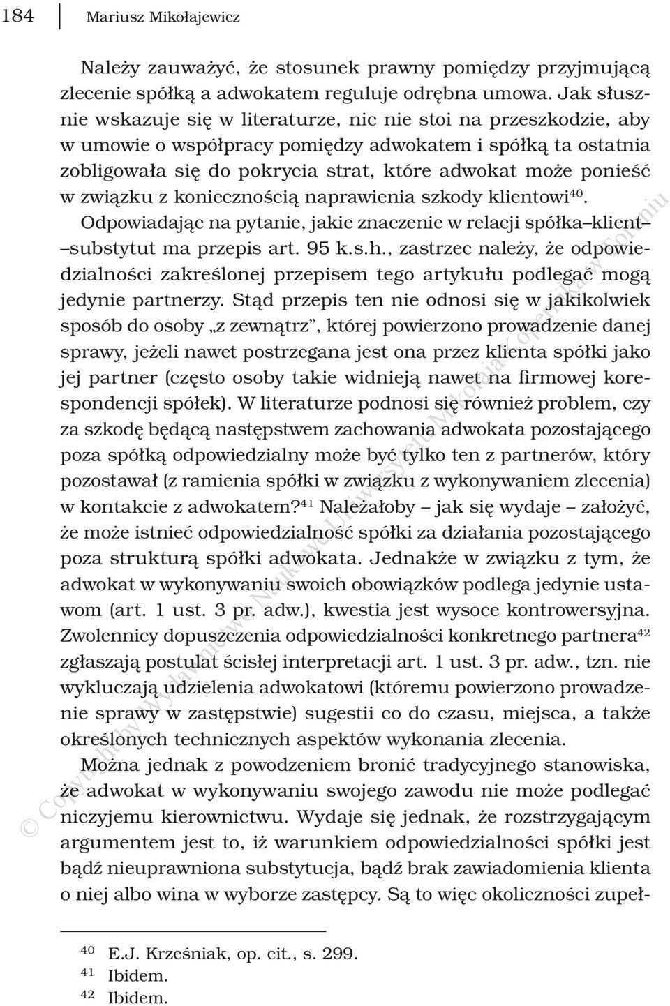 w związku z koniecznością naprawienia szkody klientowi 40. Odpowiadając na pytanie, jakie znaczenie w relacji spółka klient substytut ma przepis art. 95 k.s.h.