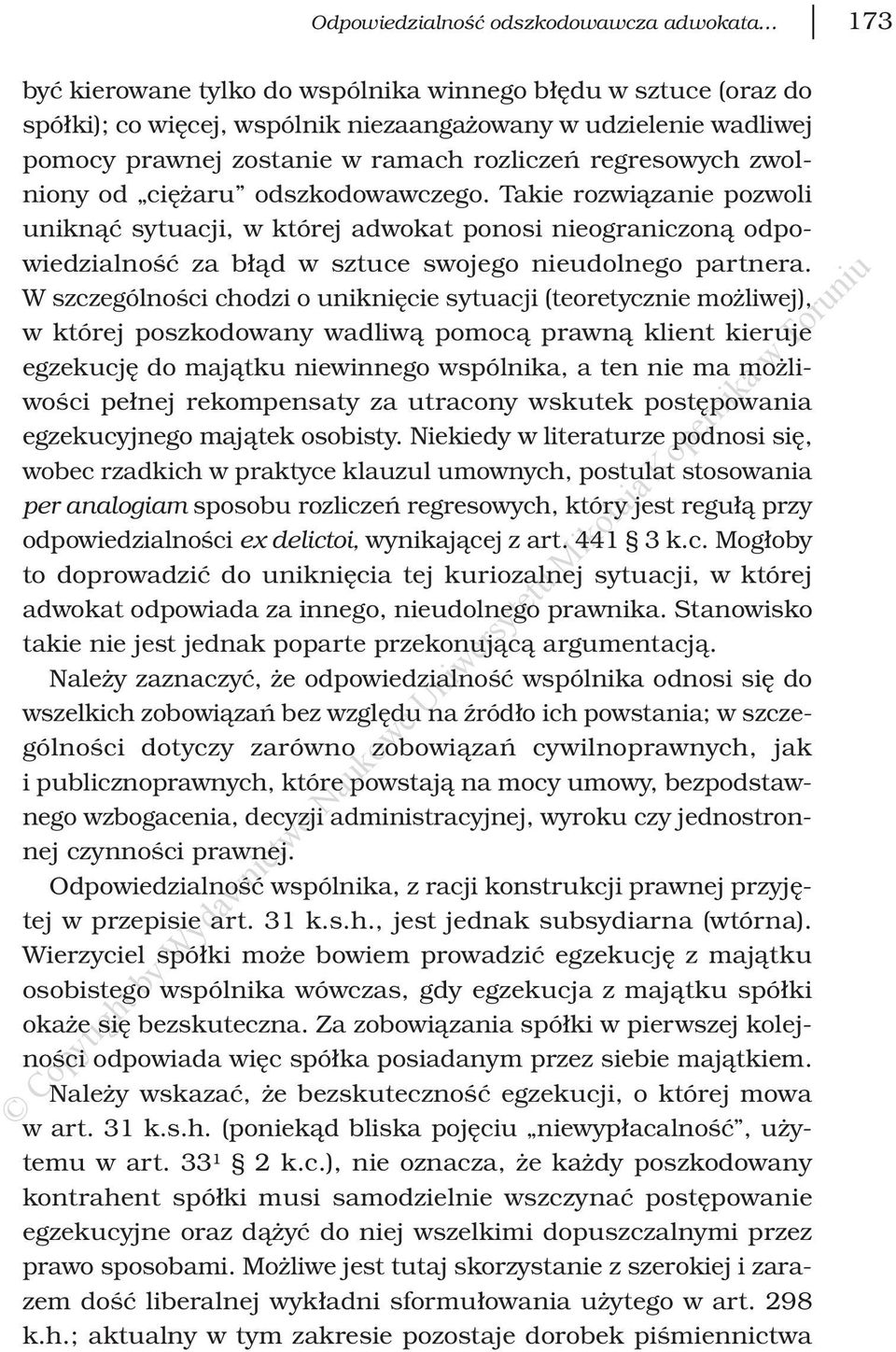 Takie rozwiązanie pozwoli uniknąć sytuacji, w której adwokat ponosi nieograniczoną odpowiedzialność za błąd w sztuce swojego nieudolnego partnera.