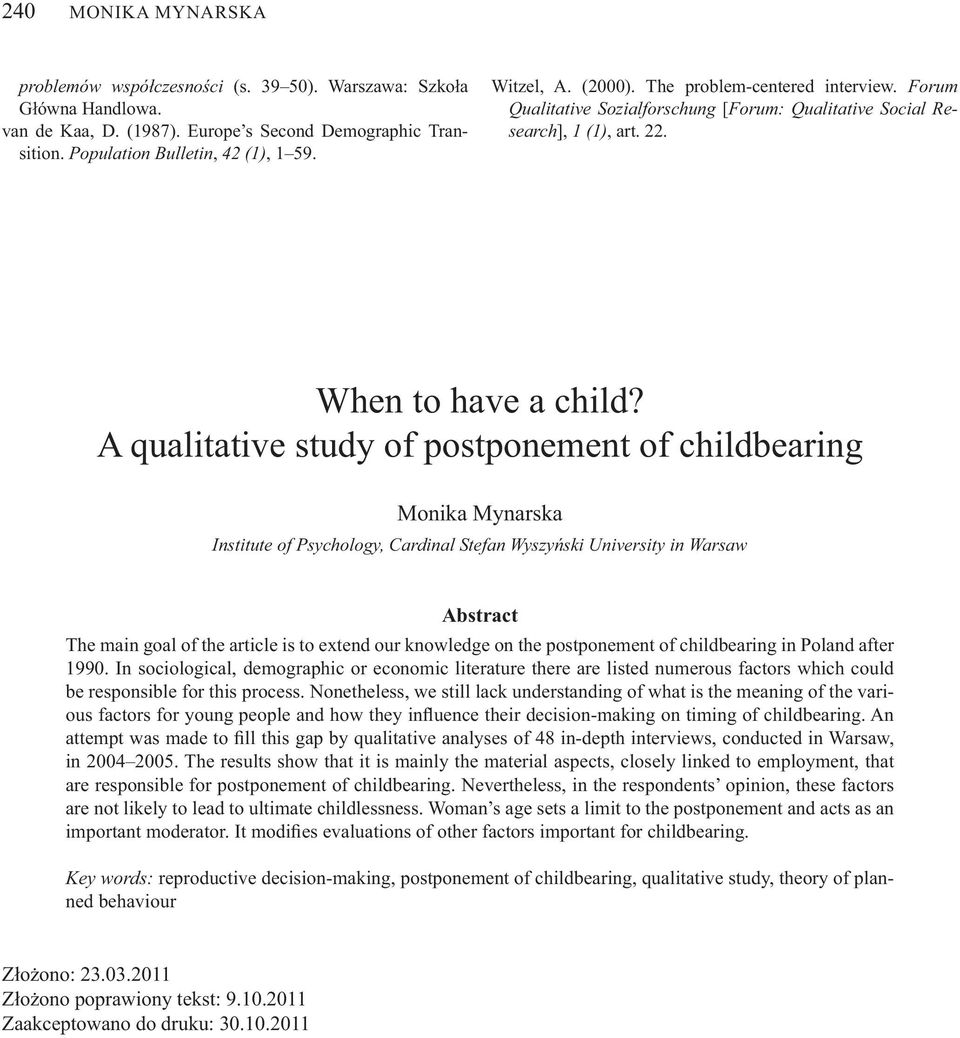A qualitative study of postponement of childbearing Monika Mynarska Institute of Psychology, Cardinal Stefan Wyszy ski University in Warsaw Abstract The main goal of the article is to extend our