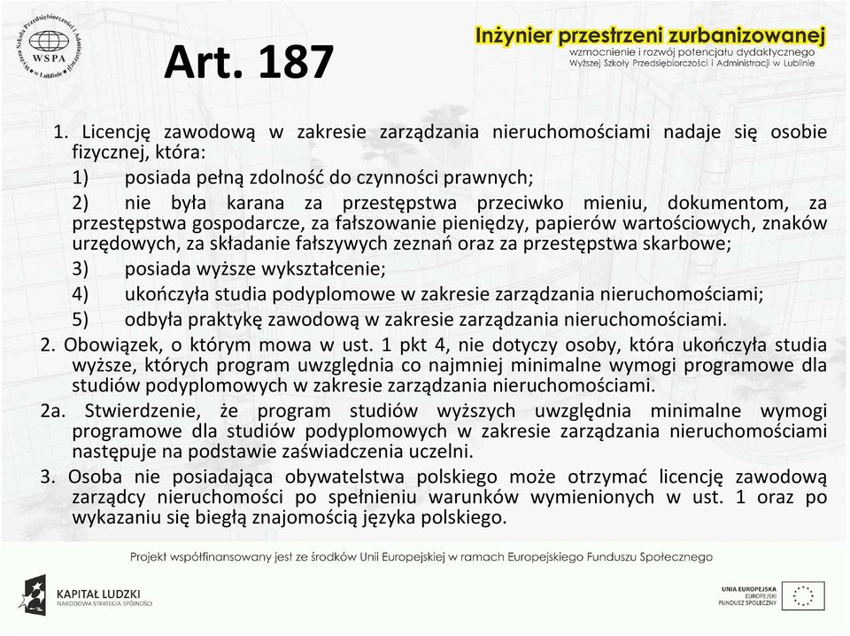 dokumentom, za przestępstwa gospodarcze, za fałszowanie pieniędzy, papierów wartościowych, znaków urzędowych, za składanie fałszywych zeznań oraz za przestępstwa skarbowe; 3) posiada wyższe