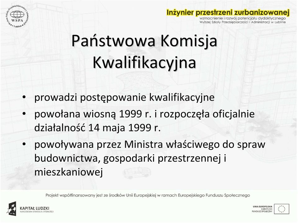 i rozpoczęła oficjalnie działalność 14 maja 1999 r.