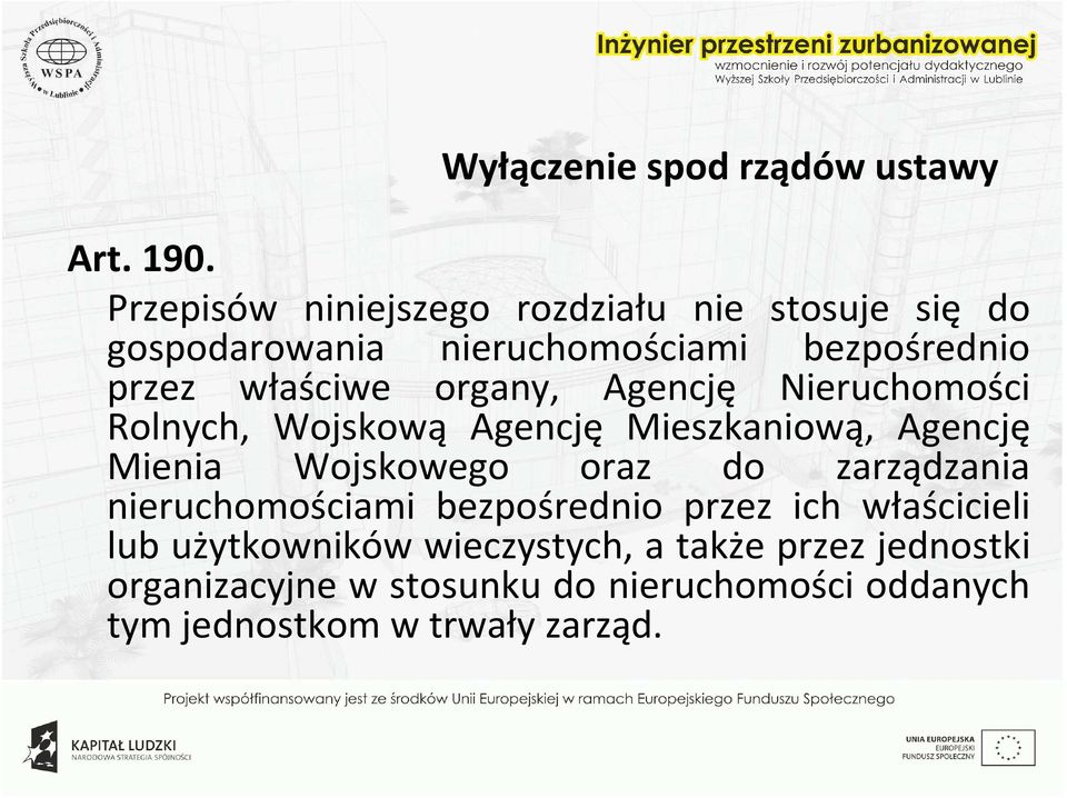 organy, Agencję Nieruchomości Rolnych, Wojskową Agencję Mieszkaniową, Agencję Mienia Wojskowego oraz do