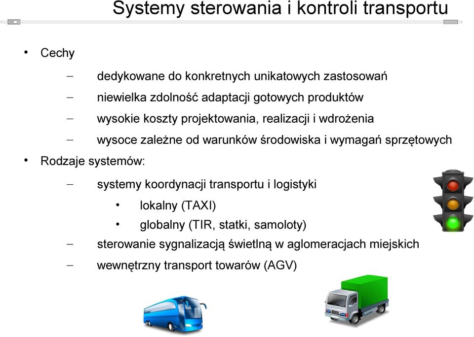 środowiska i wymagań sprzętowych Rodzaje systemów: systemy koordynacji transportu i logistyki lokalny (TAXI)