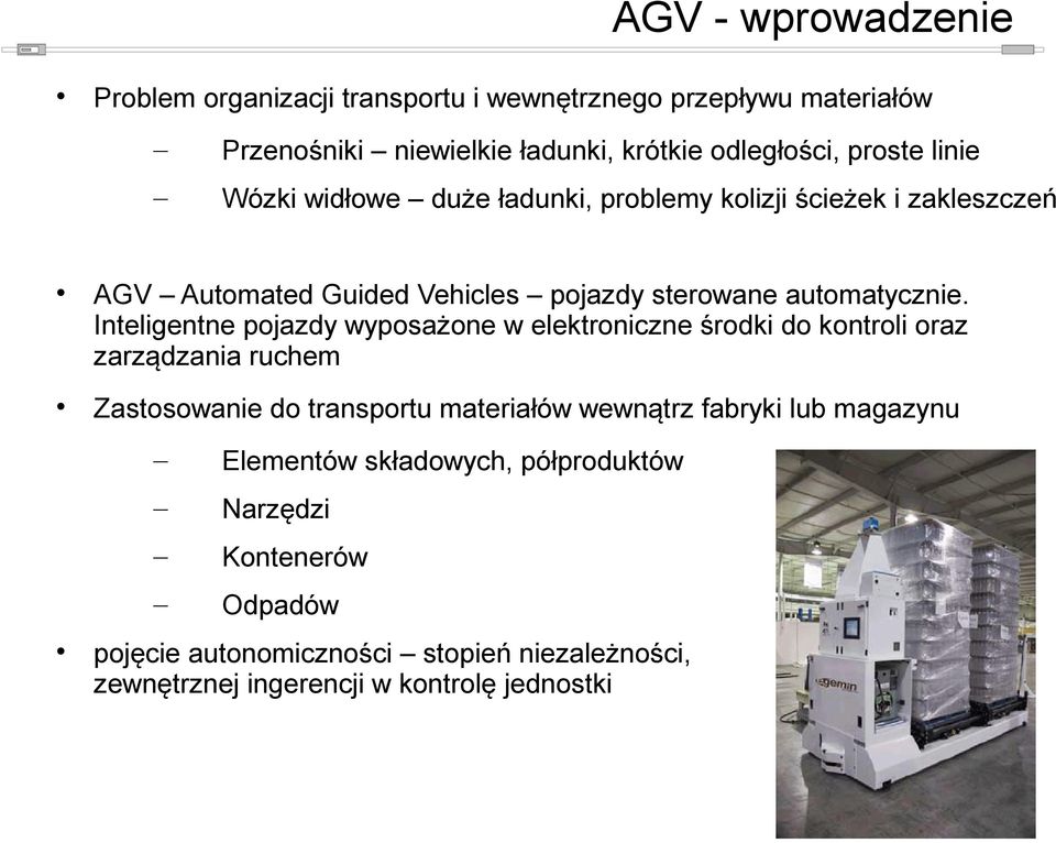 Inteligentne pojazdy wyposażone w elektroniczne środki do kontroli oraz zarządzania ruchem Zastosowanie do transportu materiałów wewnątrz fabryki