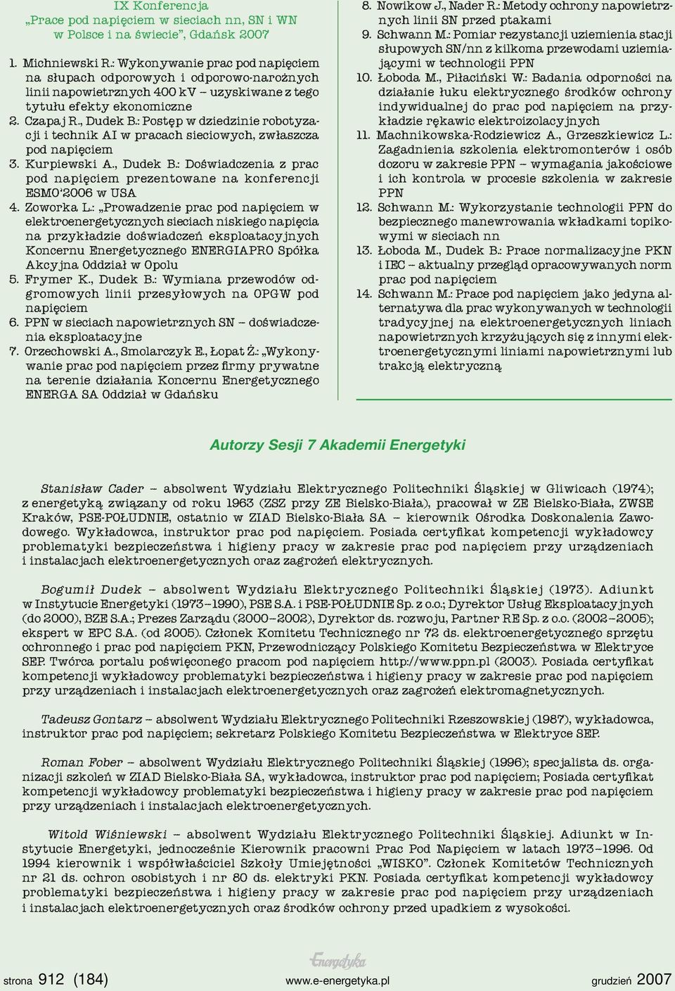 : Postęp w dziedzinie robotyzacji i technik AI w pracach sieciowych, zwłaszcza pod napięciem 3. Kurpiewski A., Dudek B.