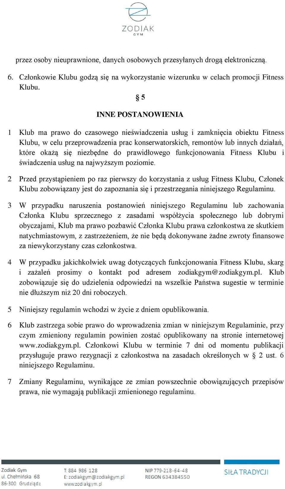 niezbędne do prawidłowego funkcjonowania Fitness Klubu i świadczenia usług na najwyższym poziomie.