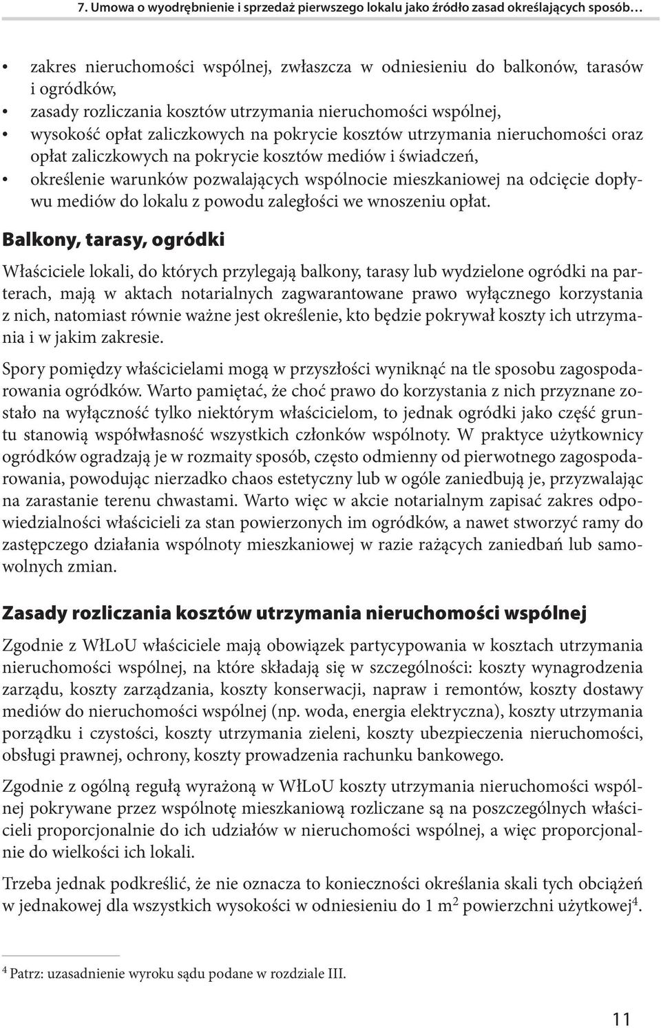 pozwalających wspólnocie mieszkaniowej na odcięcie dopływu mediów do lokalu z powodu zaległości we wnoszeniu opłat.