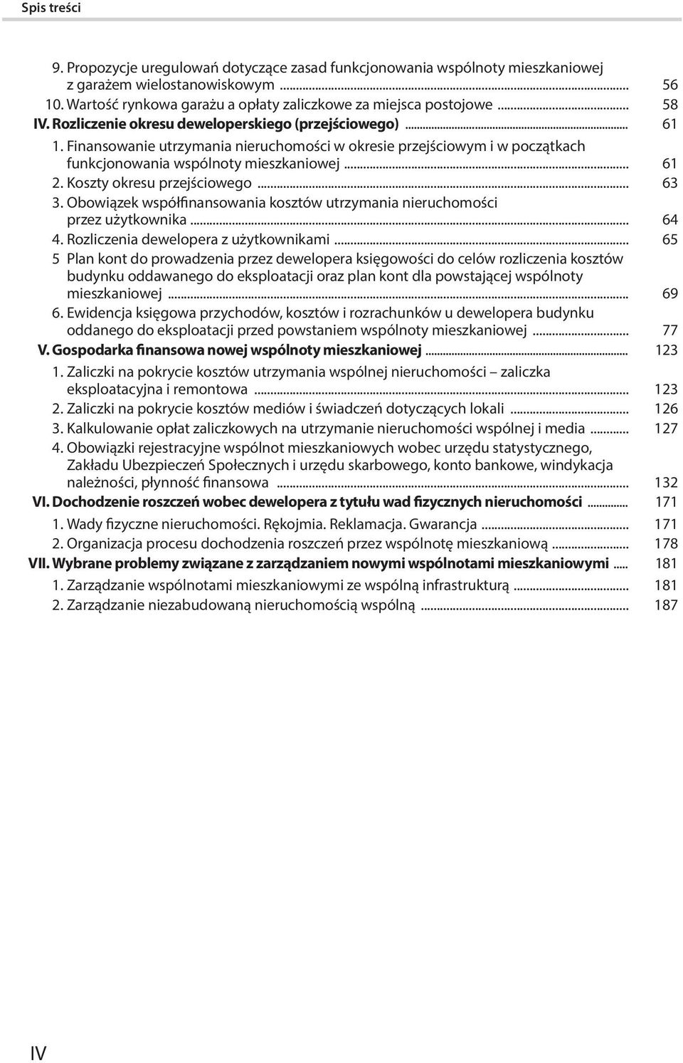 Koszty okresu przejściowego... 63 3. Obowiązek współfinansowania kosztów utrzymania nieruchomości przez użytkownika... 64 4. Rozliczenia dewelopera z użytkownikami.